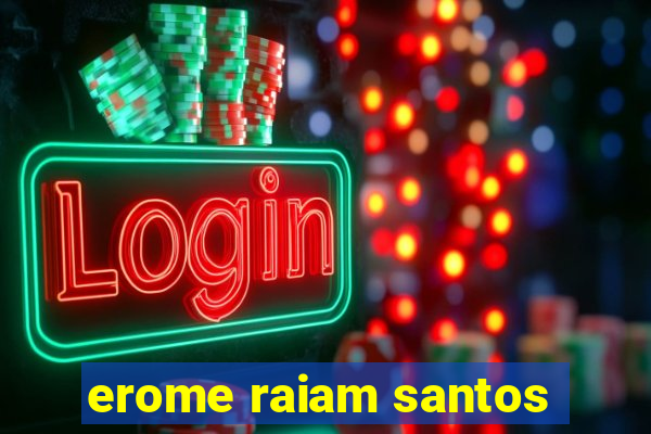 erome raiam santos